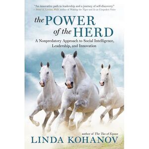 The Power of the Herd: A Nonpredatory Approach to Social Intelligence, Leadershi